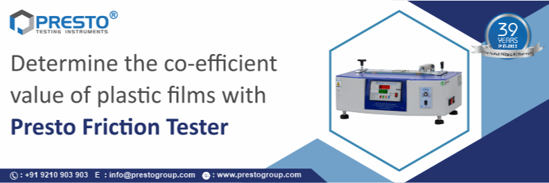 Determine the co-efficient value of plastic films with Presto friction tester